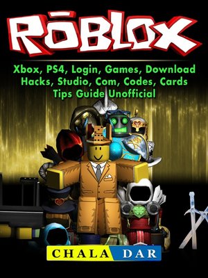cover image of Roblox, Xbox, PS4, Login, Games, Download, Hacks, Studio, Com, Codes, Cards, Tips Guide Unofficial